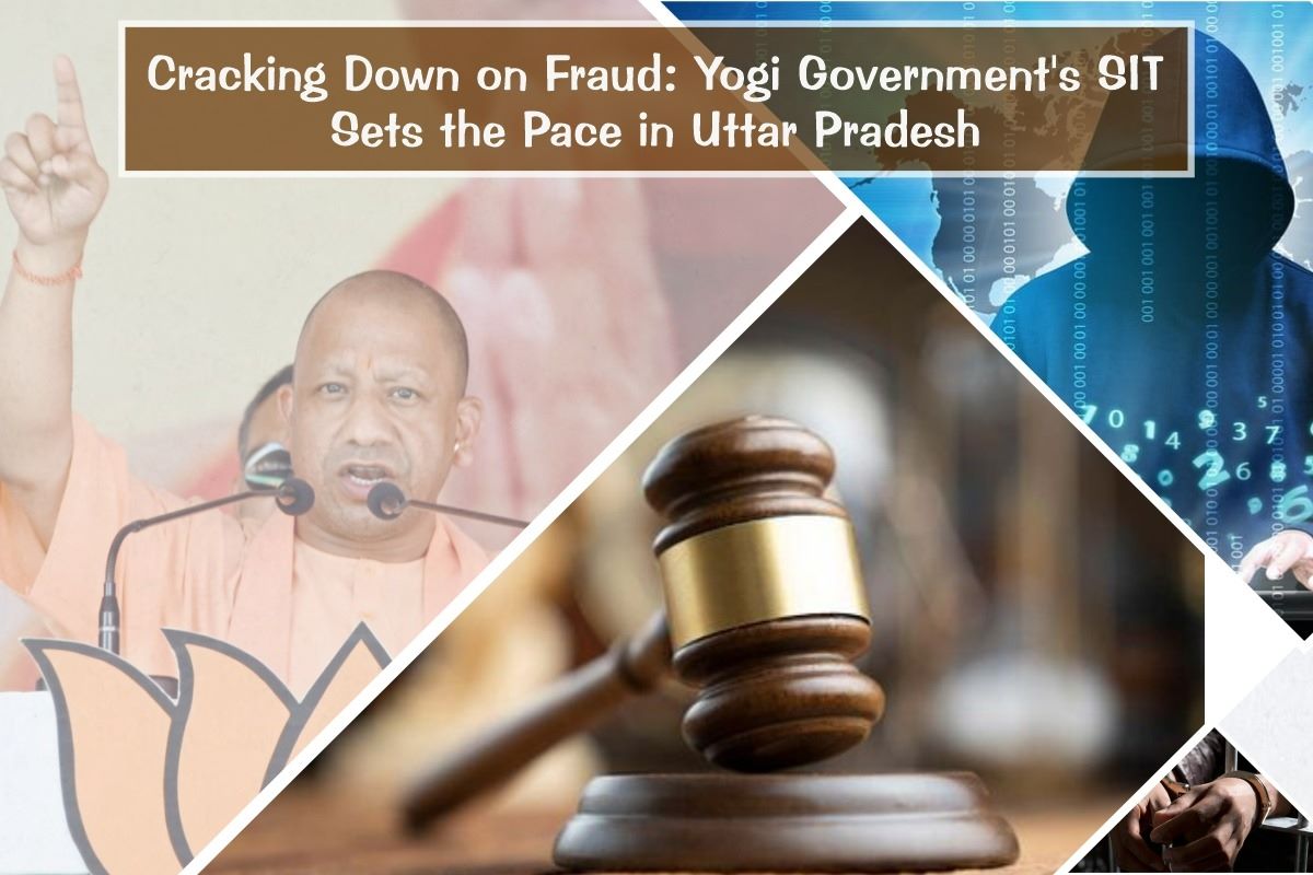 Cracking Down on Fraud Yogi Government SIT Sets the Pace in Uttar Pradesh