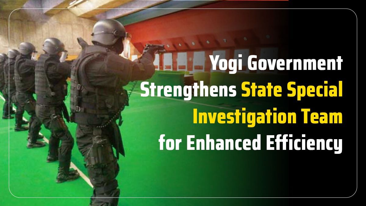 Yogi Government Strengthens State Special Investigation Team for Enhanced Efficiency