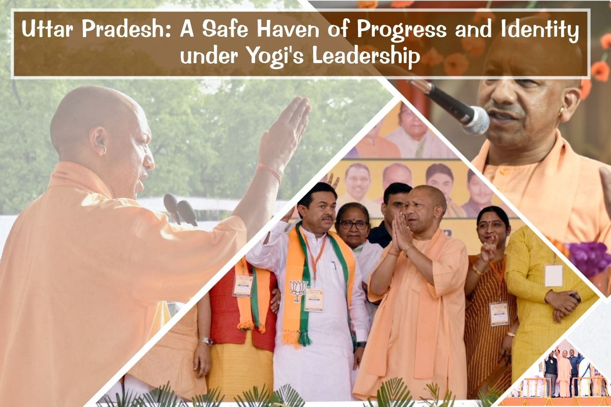 Uttar Pradesh A Safe Haven of Progress and Identity under Yogi Leadership