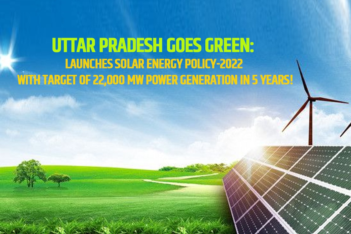 Uttar Pradesh Goes Green Launches Solar Energy Policy-2022 with Target of 22,000 MW Power Generation in 5 Years